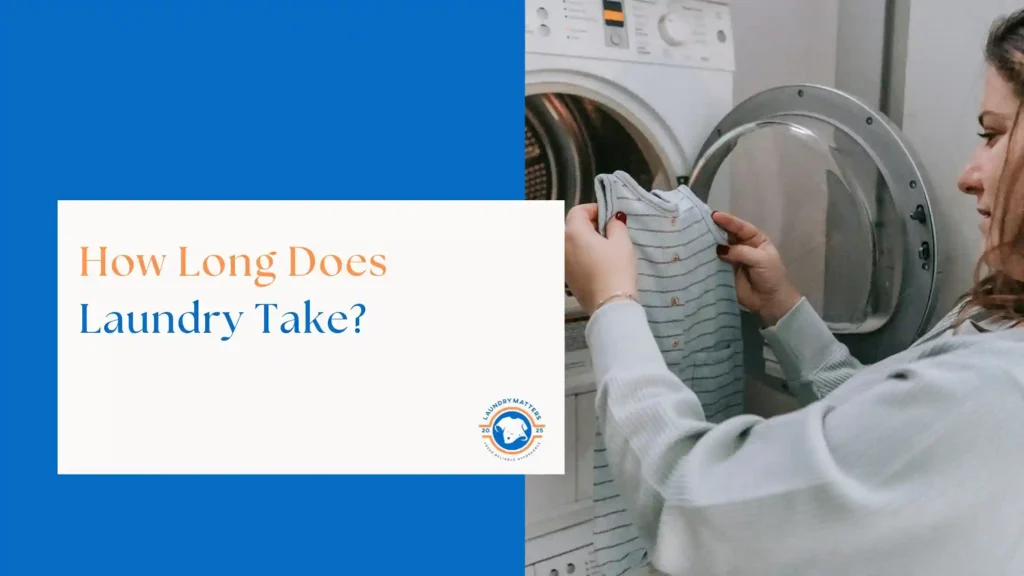 Woman loading clothes into a washing machine with text asking 'How Long Does Laundry Take?