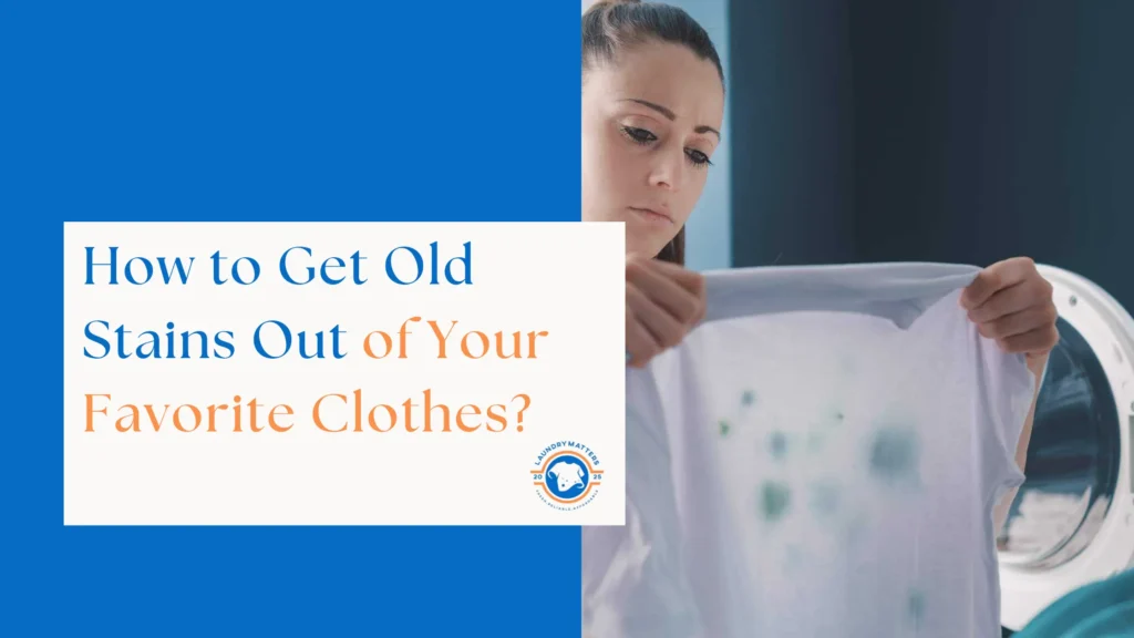 Woman examining a stained shirt in front of a washing machine, with text asking 'How to Get Old Stains Out of Your Favorite Clothes?