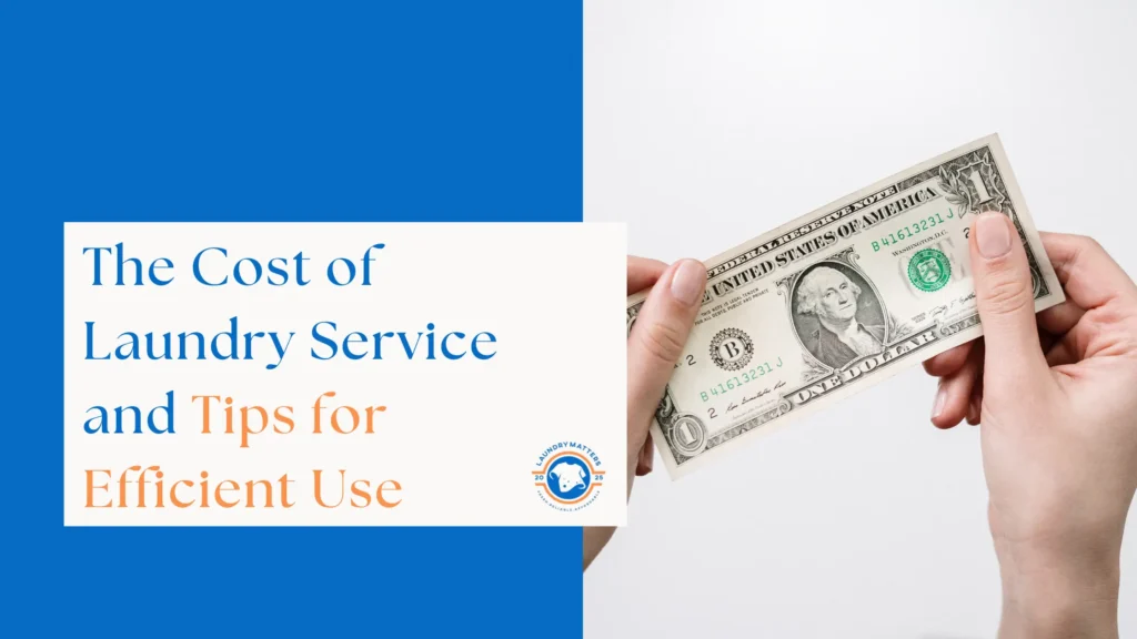 Hands holding a one-dollar bill next to text reading 'The Cost of Laundry Service and Tips for Efficient Use'.